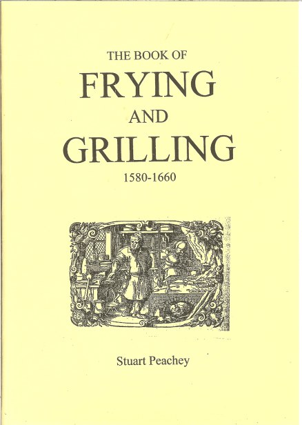 THE BOOK OF FRYING AND GRILLING 1580-1660 Image for THE BOOK OF FRYING AND GRILLING 1580-1660