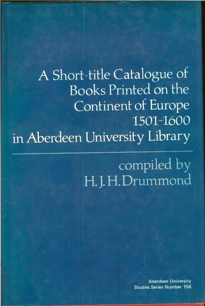 Image for A SHORT-TITLE CATALOGUE OF BOOKS PRINTED ON THE CONTINENT OF EUROPE 1501-1600 IN ABERDEEN LIBRARY