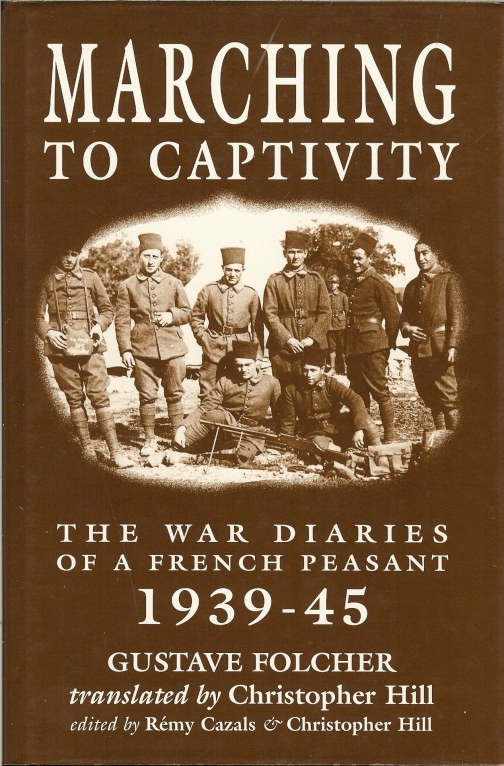 Image for MARCHING TO CAPTIVITY: THE WAR DIARIES OF A FRENCH PEASANT 1939-45