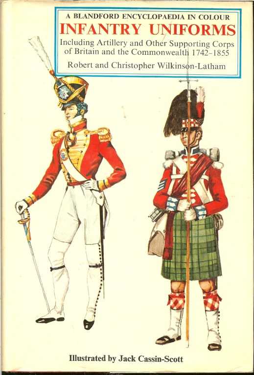 Image for INFANTRY UNIFORMS INCLUDING ARTILLERY AND OTHER SUPPORTING TROOPS OF BRITAIN AND THE COMMONWEALTH 1742-1855