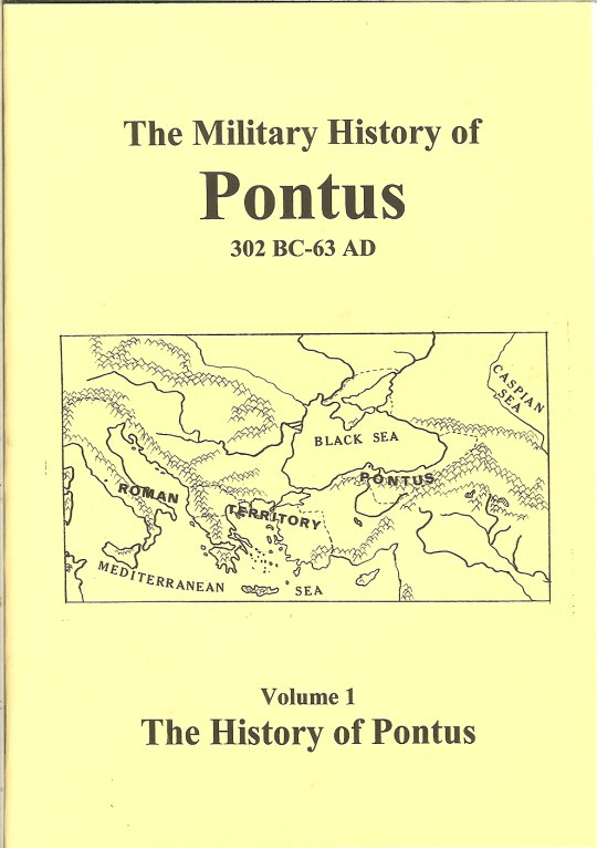 Image for THE MILITARY HISTORY OF PONTUS 302BC - 63AD: VOLUME 1 - THE HISTORY OF PONTUS