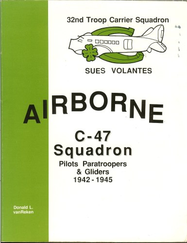 Image for THE 32ND TROOP CARRIER SQUADRON : AN AIRBORNE C-47 SQUADRON 1942-1945