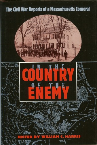 Image for IN THE COUNTRY OF THE ENEMY: THE CIVIL WAR REPORTS OF A MASSACHUSETTS CORPORAL