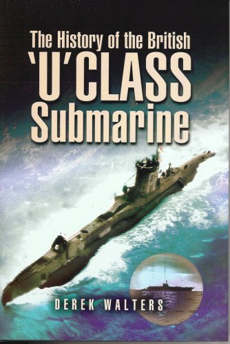 Image for THE HISTORY OF THE BRITISH 'U' CLASS SUBMARINE