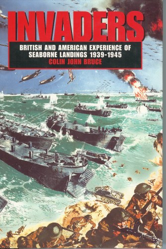 Image for INVADERS: BRITISH AND AMERICAN EXPERIENCE OF SEABORNE LANDINGS 1939-1945