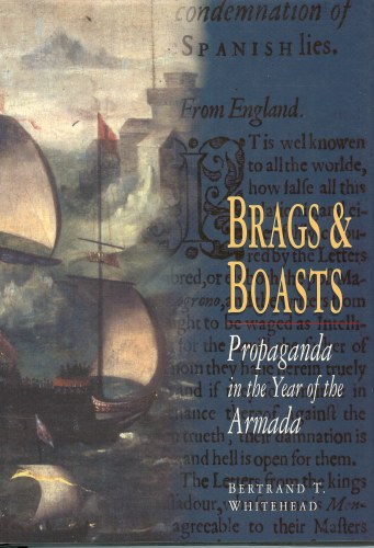 Image for BRAGS AND BOASTS: PROPAGANDA IN THE YEAR OF THE ARMADA