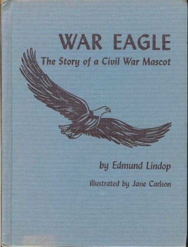 Image for WAR EAGLE: THE STORY OF A CIVIL WAR MASCOT