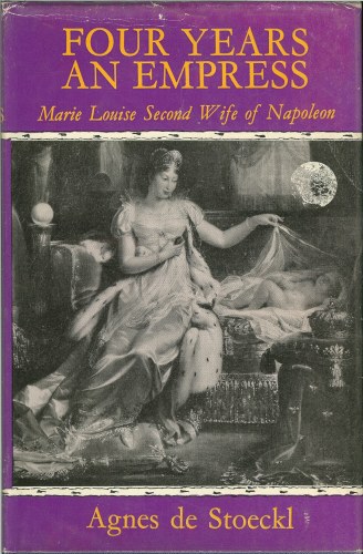 Image for FOUR YEARS AN EMPRESS: MARIE LOUISE SECOND WIFE OF NAPOLEON