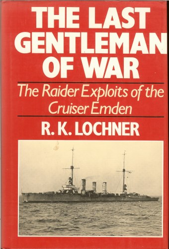 Image for THE LAST GENTLEMAN OF WAR: THE RAIDER EXPLOITS OF THE CRUISER EMDEN