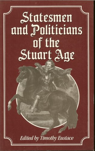 Image for STATESMEN AND POLITICIANS OF THE STUART AGE