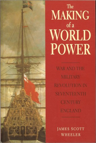 Image for THE MAKING OF A WORLD POWER: WAR AND THE MILITARY REVOLUTION IN SEVENTEENTH CENTURY ENGLAND