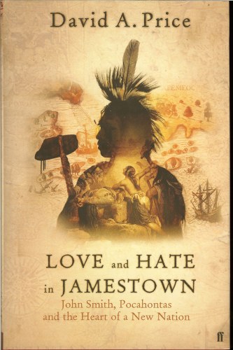LOVE AND HATE IN JAMESTOWN: JOHN SMITH, POCAHONTAS AND THE HEART OF A NEW NATION Image for LOVE AND HATE IN JAMESTOWN: JOHN SMITH, POCAHONTAS AND THE HEART OF A NEW NATION