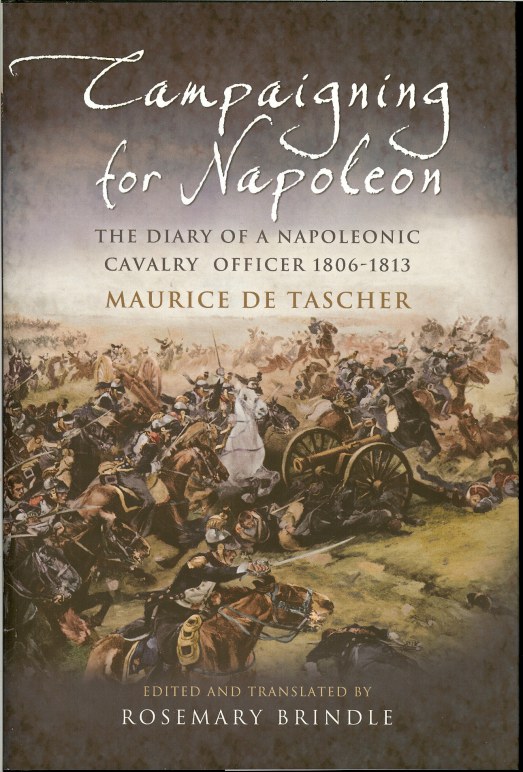 Image for CAMPAIGNING FOR NAPOLEON: THE DIARY OF A NAPOLEONIC CAVALRY OFFICER 1806-1813