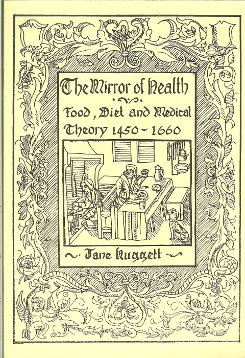 THE MIRROR OF HEALTH: FOOD, DIET AND MEDICAL THEORY 1450-1660 Image for THE MIRROR OF HEALTH: FOOD, DIET AND MEDICAL THEORY 1450-1660