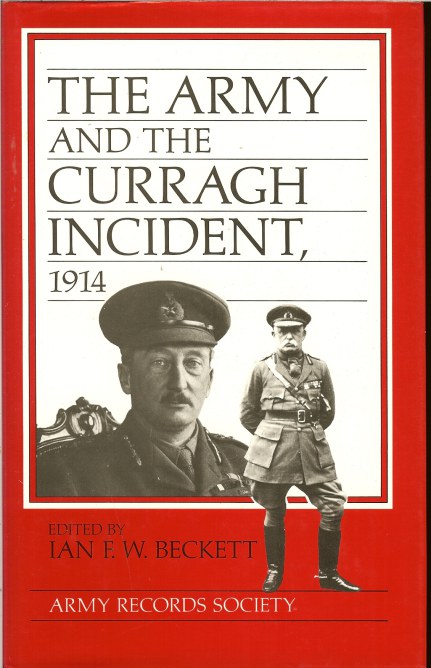 THE ARMY AND THE CURRAGH INCIDENT, 1914 Image for THE ARMY AND THE CURRAGH INCIDENT, 1914