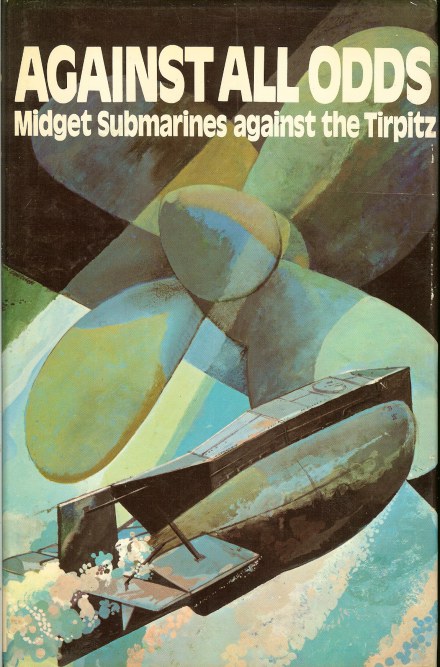 Image for AGAINST ALL ODDS: MIDGET SUBMARINES AGAINST THE TIRPITZ