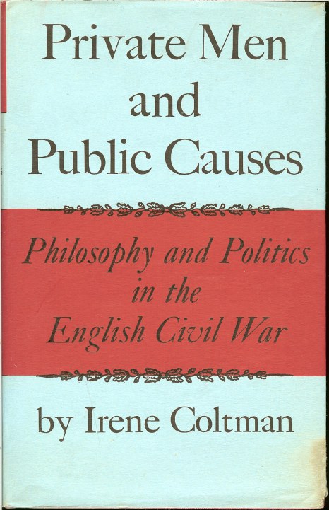 Image for PRIVATE MEN AND PUBLIC CAUSES: PHILOSOPHY AND POLITICS IN THE ENGLISH CIVIL WAR