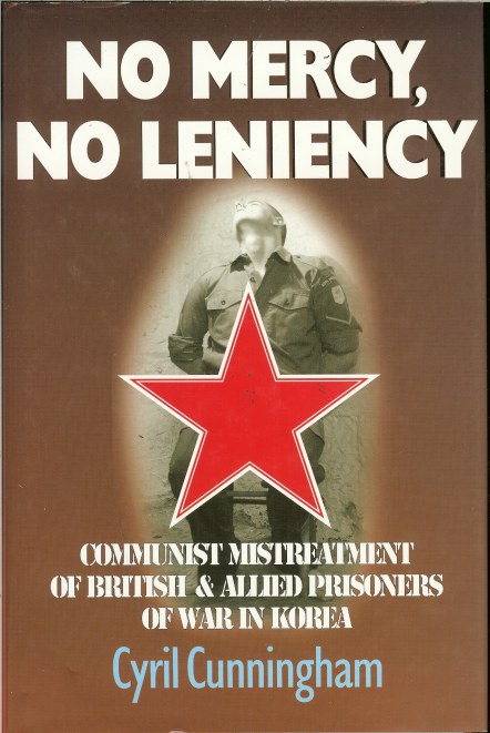 NO MERCY, NO LENIENCY : COMMUNIST MISTREATMENT OF BRITISH & ALLIED PRISONERS OF WAR IN KOREA Image for NO MERCY, NO LENIENCY : COMMUNIST MISTREATMENT OF BRITISH & ALLIED PRISONERS OF WAR IN KOREA