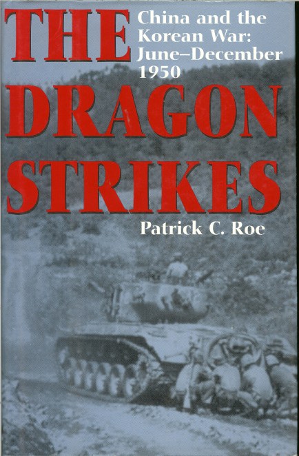 THE DRAGON STRIKES: CHINA AND THE KOREAN WAR: JUNE- DECEMBER 1950 Image for THE DRAGON STRIKES: CHINA AND THE KOREAN WAR: JUNE- DECEMBER 1950