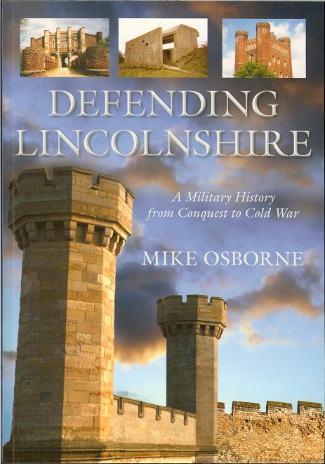 DEFENDING LINCOLNSHIRE: A MILITARY HISTORY FROM CONQUEST TO COLD WAR (SIGNED COPY) Image for DEFENDING LINCOLNSHIRE: A MILITARY HISTORY FROM CONQUEST TO COLD WAR (SIGNED COPY)