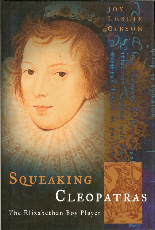 SQUEAKING CLEOPATRAS: THE ELIZABETHAN BOY PLAYER Image for SQUEAKING CLEOPATRAS: THE ELIZABETHAN BOY PLAYER