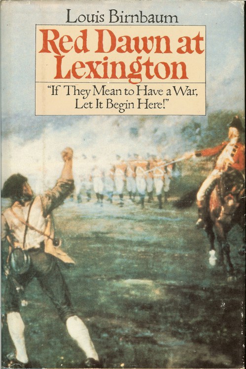 RED DAWN AT LEXINGTON 'IF THEY MEAN TO HAVE A WAR LET IT BEGIN HERE! ' Image for RED DAWN AT LEXINGTON 'IF THEY MEAN TO HAVE A WAR LET IT BEGIN HERE! '