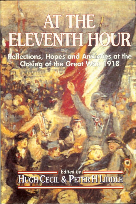 AT THE ELEVENTH HOUR: REFLECTIONS, HOPES AND ANXIETIES AT THE CLOSING OF THE GREAT WAR 1918 Image for AT THE ELEVENTH HOUR: REFLECTIONS, HOPES AND ANXIETIES AT THE CLOSING OF THE GREAT WAR 1918