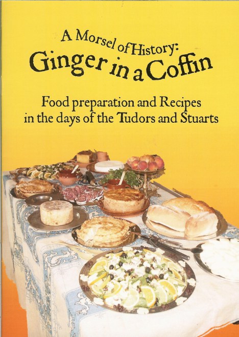 GINGER IN A COFFIN: FOOD PREPARATION AND RECIPES IN THE DAYS OF THE TUDORS AND STUARTS Image for GINGER IN A COFFIN: FOOD PREPARATION AND RECIPES IN THE DAYS OF THE TUDORS AND STUARTS
