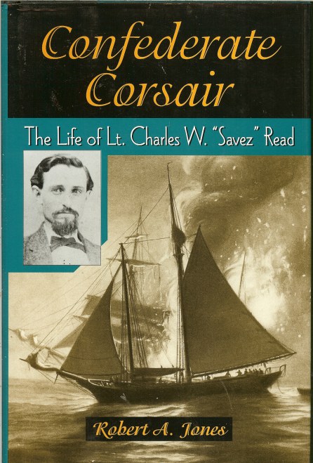 Image for CONFEDERATE CORSAIR: THE LIFE OF LT. CHARLES W. 'SAVEZ' READ