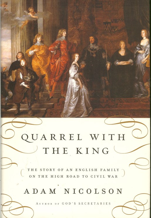 QUARREL WITH THE KING: THE STORY OF AN ENGLISH FAMILY ON THE HIGH ROAD TO CIVIL WAR Image for QUARREL WITH THE KING: THE STORY OF AN ENGLISH FAMILY ON THE HIGH ROAD TO CIVIL WAR