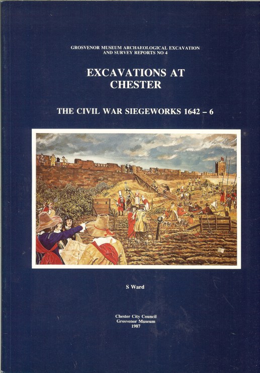 EXCAVATIONS AT CHESTER: THE CIVIL WAR SIEGEWORKS 1642-6 Image for EXCAVATIONS AT CHESTER: THE CIVIL WAR SIEGEWORKS 1642-6