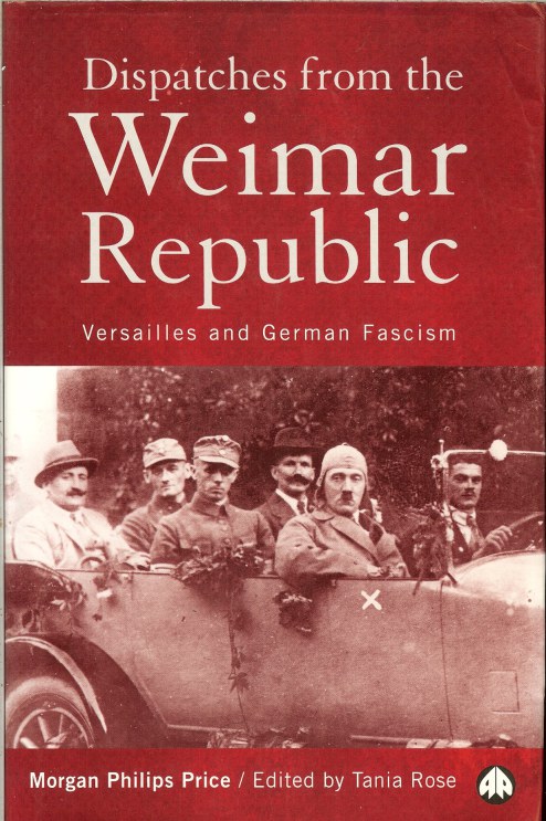 DISPATCHES FROM THE WEIMAR REPUBLIC: VERSAILLES AND GERMAN FASCISM Image for DISPATCHES FROM THE WEIMAR REPUBLIC: VERSAILLES AND GERMAN FASCISM