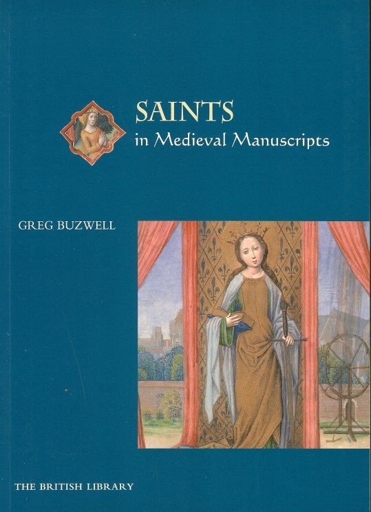 SAINTS IN MEDIEVAL MANUSCRIPTS Image for SAINTS IN MEDIEVAL MANUSCRIPTS
