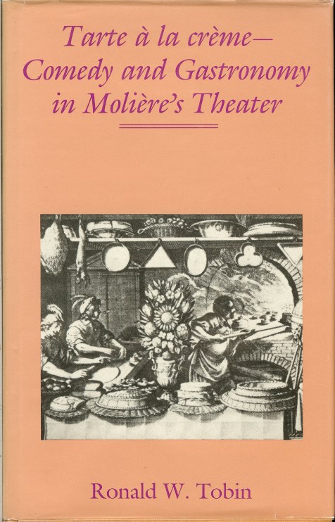 TARTE A LA CRÈME: COMEDY AND GASTRONOMY IN MOLIERE'S THEATRE Image for TARTE A LA CRÈME: COMEDY AND GASTRONOMY IN MOLIERE'S THEATRE