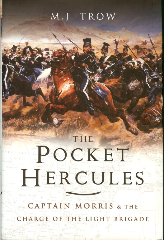 THE POCKET HERCULES: CAPTAIN MORRIS AND THE CHARGE OF THE LIGHT BRIGADE Image for THE POCKET HERCULES: CAPTAIN MORRIS AND THE CHARGE OF THE LIGHT BRIGADE