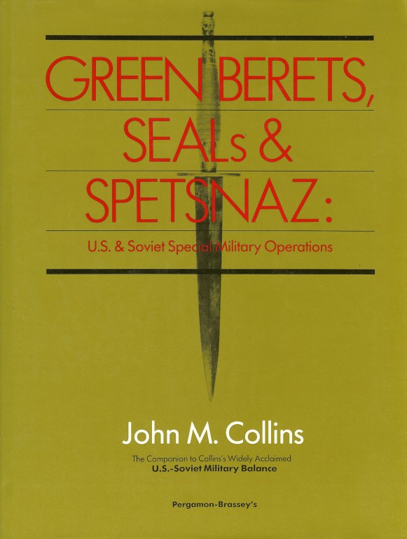 GREEN BERETS, SEALS AND SPETSNAZ: US AND SOVIET SPECIAL MILITARY OPERATIONS Image for GREEN BERETS, SEALS AND SPETSNAZ: US AND SOVIET SPECIAL MILITARY OPERATIONS