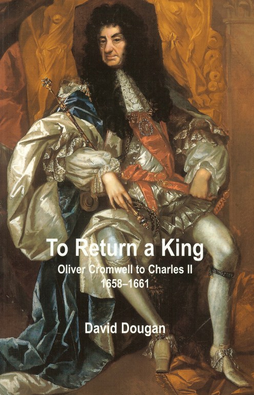 Image for TO RETURN A KING: OLIVER CROMWELL TO CHARLES II 1658-1661