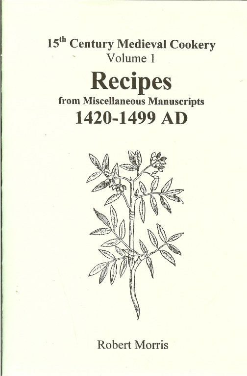 15TH CENTURY MEDIEVAL COOKERY VOLUME 1: RECIPES FROM MISCELLANEOUS MANUSCRIPTS 1420-1499 Image for 15TH CENTURY MEDIEVAL COOKERY VOLUME 1: RECIPES FROM MISCELLANEOUS MANUSCRIPTS 1420-1499