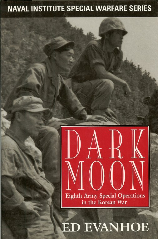 DARK MOON : EIGHTH ARMY SPECIAL OPERATIONS IN THE KOREAN WAR Image for DARK MOON : EIGHTH ARMY SPECIAL OPERATIONS IN THE KOREAN WAR