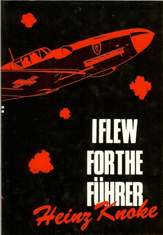 HEINZ KNOKE I FLEW FOR THE FUHRER PDF HEINZ KNOKE I FLEW FOR THE FUHRER PDF