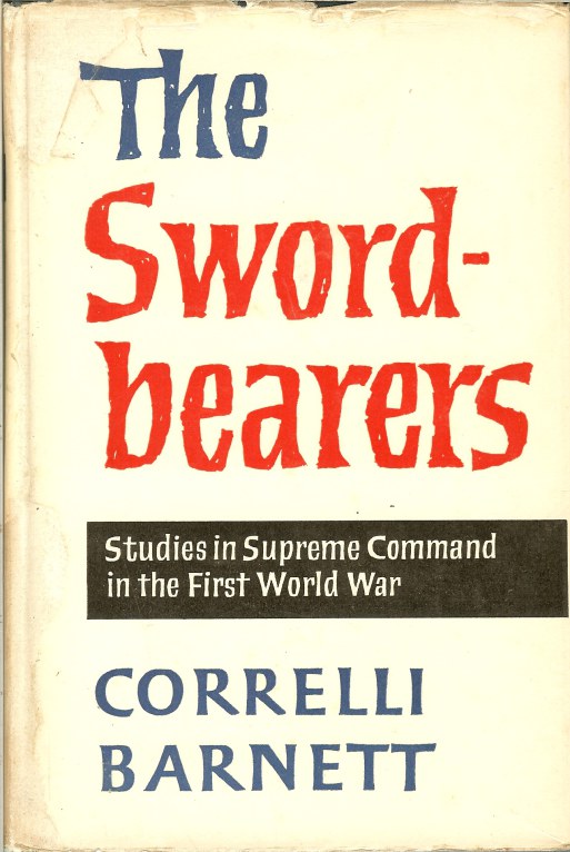 THE SWORDBEARERS: STUDIES IN SUPREME COMMAND IN THE FIRST WORLD WAR Image for THE SWORDBEARERS: STUDIES IN SUPREME COMMAND IN THE FIRST WORLD WAR