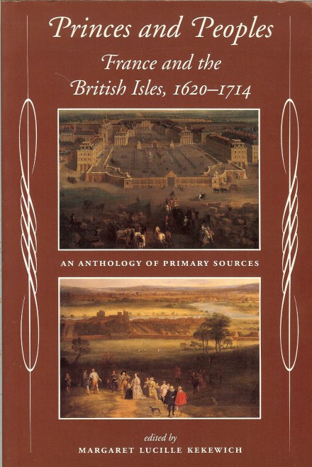 PRINCES AND PEOPLES: FRANCE AND THE BRITISH ISLES 1620-1714: AN ANTHOLOGY OF PRIMARY SOURCES Image for PRINCES AND PEOPLES: FRANCE AND THE BRITISH ISLES 1620-1714: AN ANTHOLOGY OF PRIMARY SOURCES