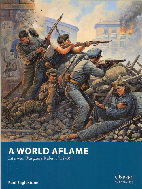Image for A WORLD AFLAME: INTERWAR WARGAME RULES 1918–39