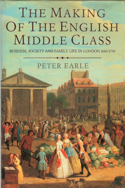 Image for THE MAKING OF THE ENGLISH MIDDLE CLASS: BUSINESS, SOCIETY AND FAMILY LIFE IN LONDON 1660-1730