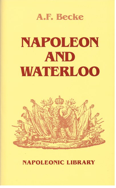 Image for NAPOLEON AND WATERLOO : THE EMPEROR’S CAMPAIGN WITH THE ARMEE DU NORD 1815
