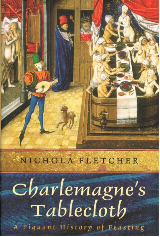 CHARLEMAGNE'S TABLECLOTH: A PIQUANT HISTORY OF FEASTING Image for CHARLEMAGNE'S TABLECLOTH: A PIQUANT HISTORY OF FEASTING