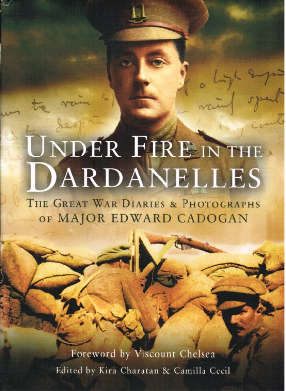 Image for UNDER FIRE IN THE DARDANELLES: THE GREAT WAR DIARIES & PHOTOGRAPHS OF MAJOR EDWARD CADOGAN