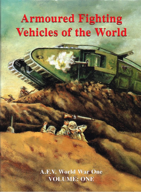 Image for ARMOURED FIGHTING VEHICLES OF THE WORLD VOLUME ONE: AFVS OF WORLD WAR ONE