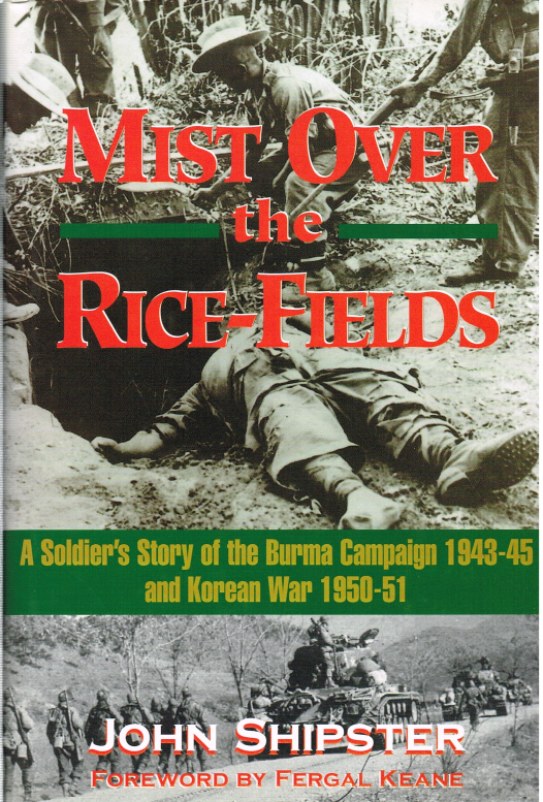 Image for MIST ON THE RICE-FIELDS : A SOLDIER'S STORY OF THE BURMA CAMPAIGN 1943-45 AND KOREAN WAR 1950-51