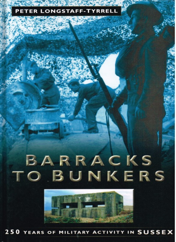Image for BARRACKS TO BUNKERS: 250 YEARS OF MILITARY ACTIVITY IN SUSSEX